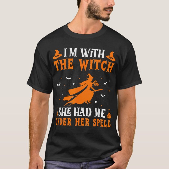 I'M With The Witch She Has Me Under Her Spell  T-Shirt (Front)