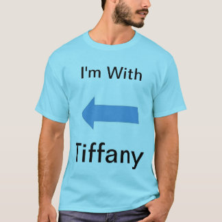I'm With Tiffany T-Shirt