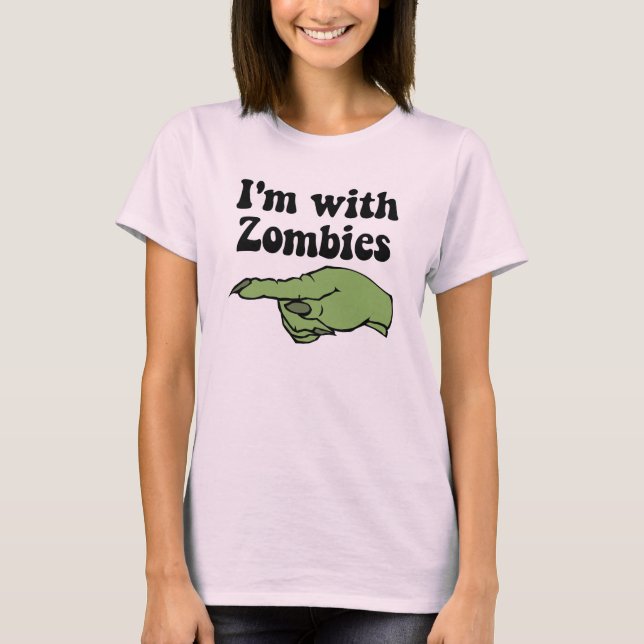 I'm With Zombies T-Shirt (Front)