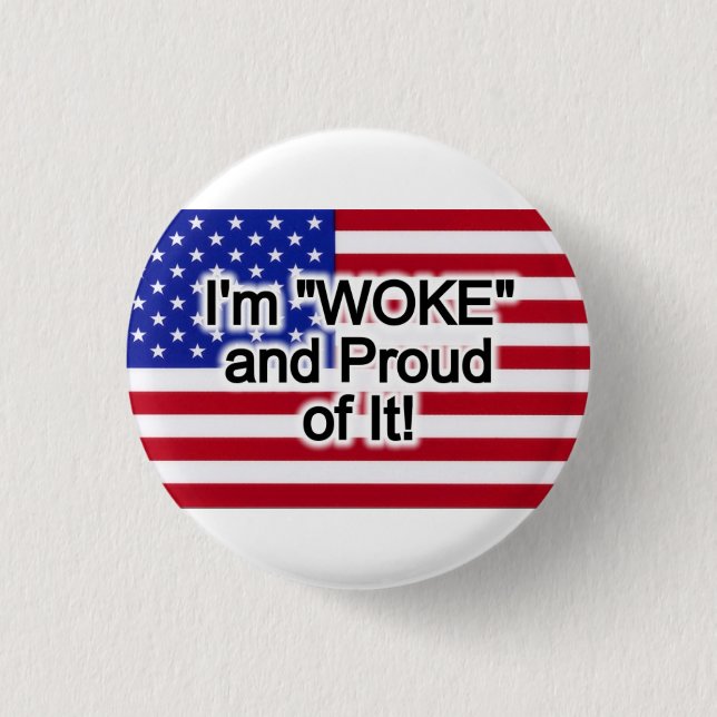 I'm "Woke" and Proud of it! 3 Cm Round Badge (Front)