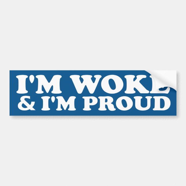 I'm Woke & I'm Proud Bumper Sticker (Front)