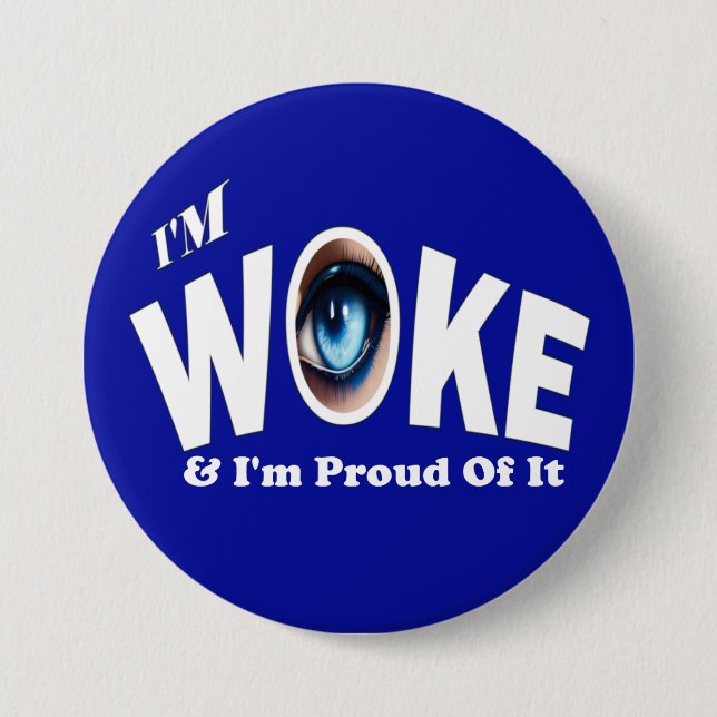 I'm Woke & I'm Proud Of It 7.5 Cm Round Badge (Front)