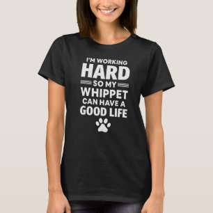 I'm Working Hard So My Whippet Dog Breed T-Shirt