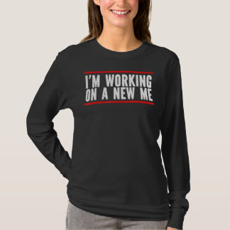 Im Working On A New Me Mental Health Awareness Awa T-Shirt