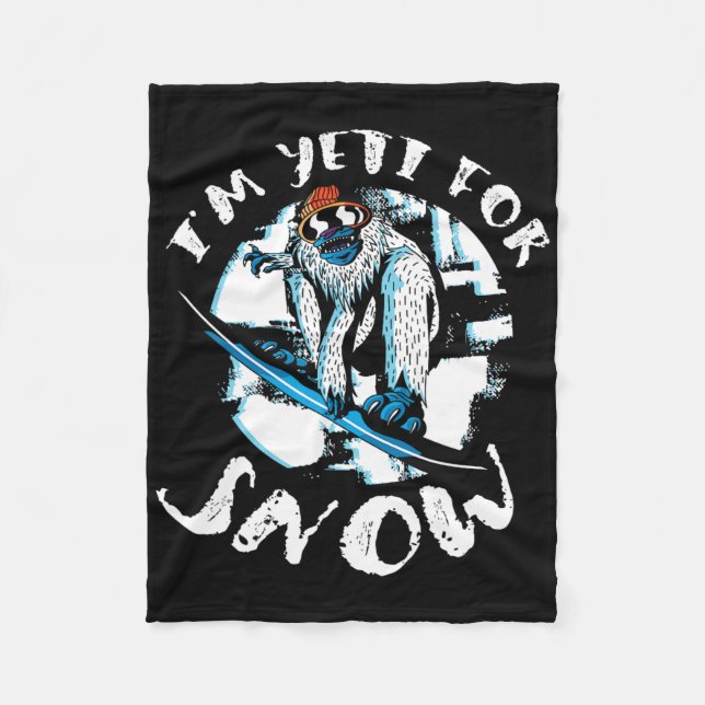 I'm Yeti For Snow Bigfoot Sasquatch Snowboarding S Fleece Blanket (Front)
