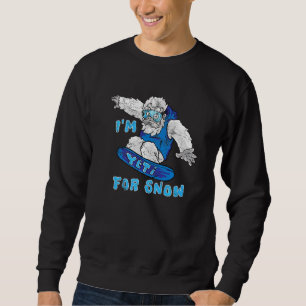 I'm Yeti For Snow Funny Mountain Ski Skiing Winter Sweatshirt