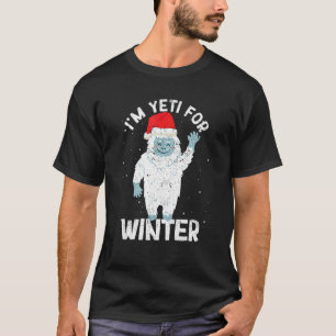 I'm Yeti For Winter Xmas White Snow Christmas Sant T-Shirt