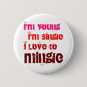 I'm Young I'm Single I Love To Mingle 6 Cm Round Badge
