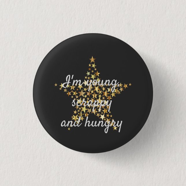 I'm young, scrappy and hungry 3 cm round badge (Front)