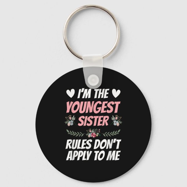 I'm Youngest Sister Rules Don't Apply To Me Funny  Key Ring (Front)