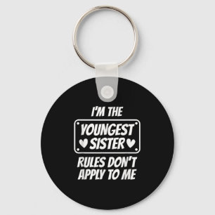 I'm Youngest Sister Rules Don't Apply To Me Funny  Key Ring