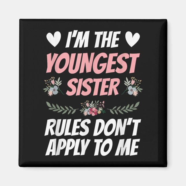 I'm Youngest Sister Rules Don't Apply To Me Funny  Magnet (Front)