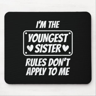 I'm Youngest Sister Rules Don't Apply To Me Funny  Mouse Mat