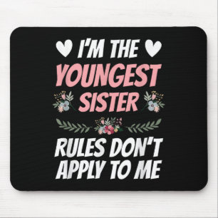 I'm Youngest Sister Rules Don't Apply To Me Funny  Mouse Mat