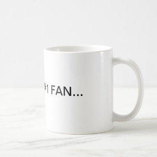 I'M YOUR #1 FAN... COFFEE MUG