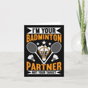 I'm Your Badminton Partner Not Your Target Funny B Card