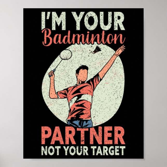 I'm Your Badminton Partner Not Your Target Funny B Poster (Front)