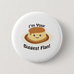 I'm your Biggest Flan 6 Cm Round Badge