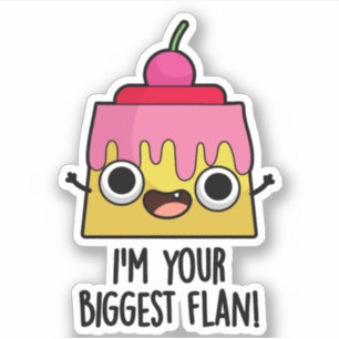 I'm Your Biggest Flan Funny Food Pun 