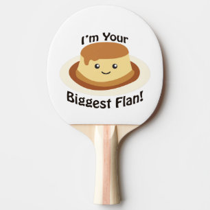 I'm your Biggest Flan Ping Pong Paddle
