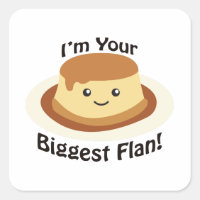 I'm your biggest flan