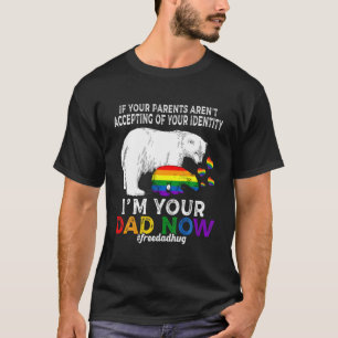 I'm Your Dad Now Proud Papa Bear Free Dad Hugs LGB T-Shirt
