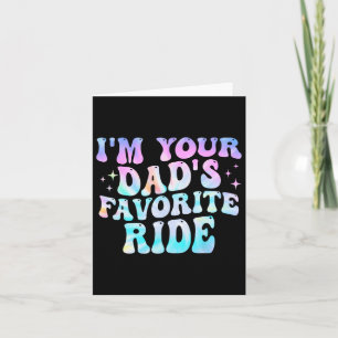 I'm Your Dad's Favourite Ride Father's Day Card