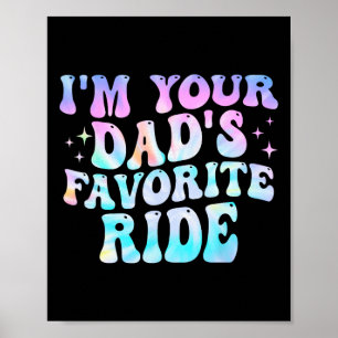 I'm Your Dad's Favourite Ride Father's Day Poster
