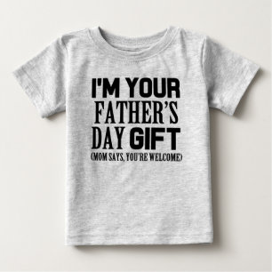 I'm Your Father's Day Gift, funny baby shirt