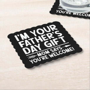 I'm Your Father's Day Gift Mum Says You're Welcome Paper Coaster