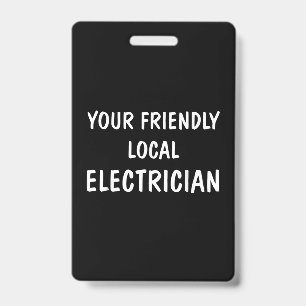 I'm Your Friendly Local Electrician Gift ID Badge