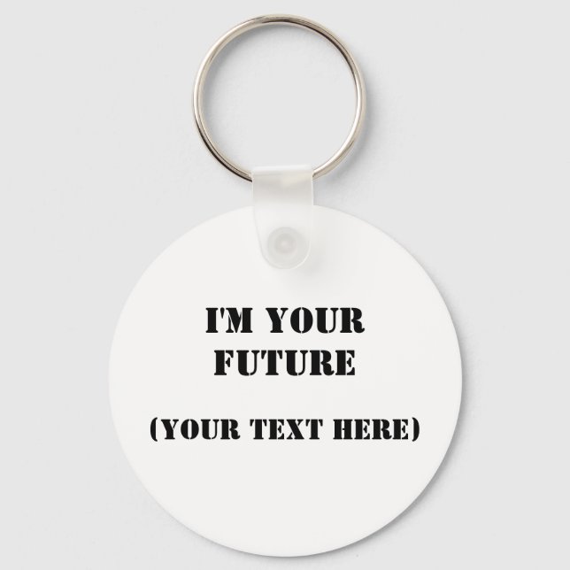 I'm Your Future Key Ring (Front)