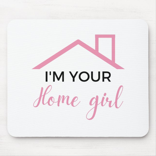 I'm Your Home Girl 2 Mouse Mat (Front)