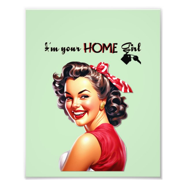 I'm Your Home Girl  Real Estate  Retro Girl Art Photo Print (Front)