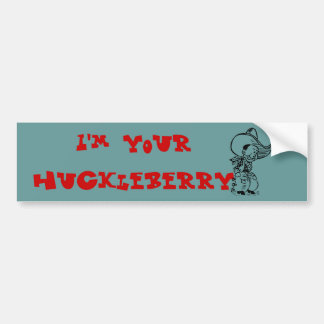 I'M YOUR HUCKLEBERRY BUMPER STICKER
