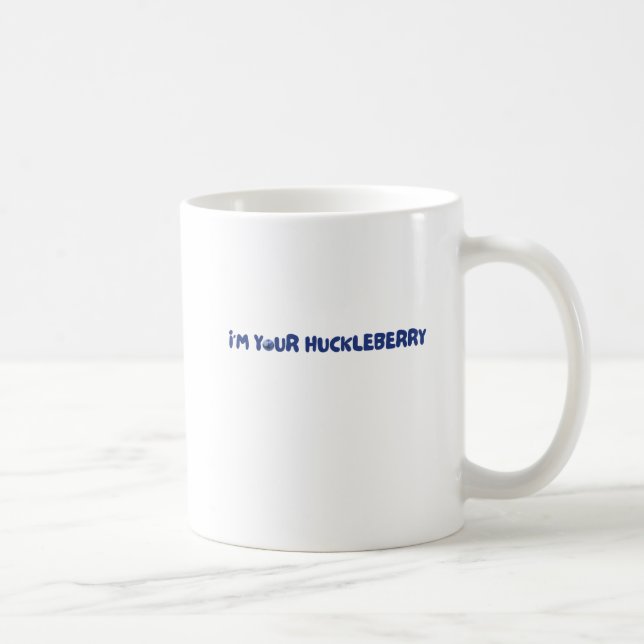 I'm Your Huckleberry Coffee Mug (Right)