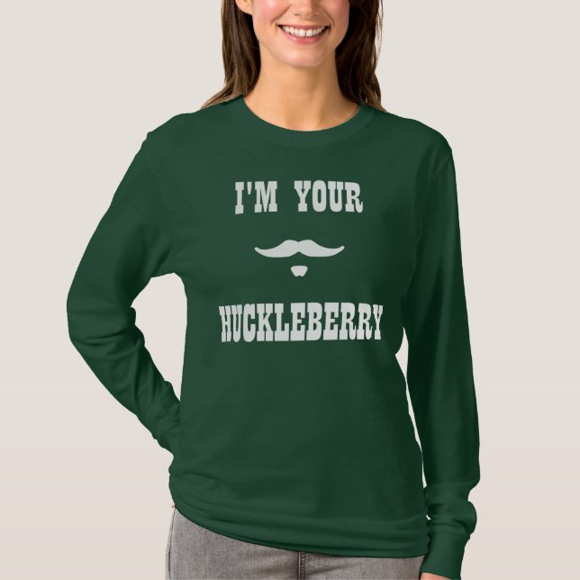 I'm Your Huckleberry Doc Holliday T-Shirt (Front)