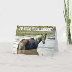 I'M YOUR HUCKLEBERRY Greeting Card