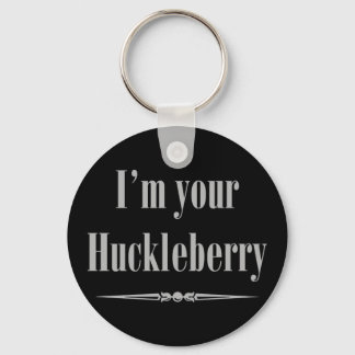 I'm your Huckleberry Key Ring