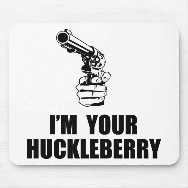 I'm Your Huckleberry Mouse Mat (Front)