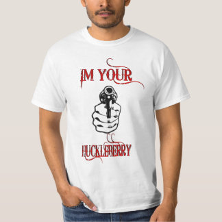 IM YOUR HUCKLEBERRY T-Shirt
