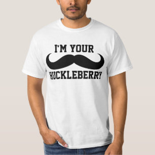 I'M YOUR HUCKLEBERRY t-shirts