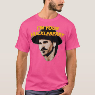 IM Your Huckleberry Tombstone Quote T-Shirt