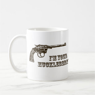 I'm Your Huckleberry Western Gun Coffee Mug