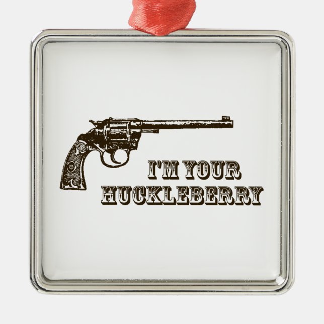 I'm Your Huckleberry Western Gun Metal Tree Decoration (Front)