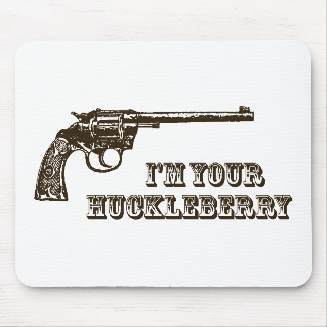 I'm Your Huckleberry Western Gun Mouse Mat (Front)