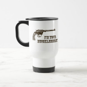 I'm Your Huckleberry Western Gun Travel Mug