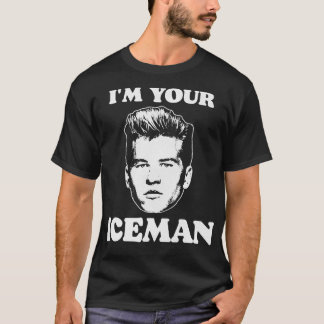 Im Your Iceman T-Shirt