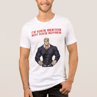 I'M YOUR MENTOR , NOT YOUR MOTHER Tri-Blend SHIRT