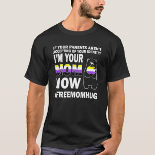 Im Your Mom Now Bear Free Mom Hug Nonbinary Pride  T-Shirt